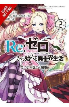 RE: Zero -Starting Life in Another World-, Chapter 2: A Week at the Mansion, Vol. 2 (Manga) - Tappei Nagatsuki