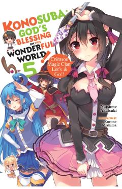 Konosuba: God's Blessing on This Wonderful World!, Vol. 5 (Light Novel): Crimson Magic Clan, Let's & Go!! - Natsume Akatsuki