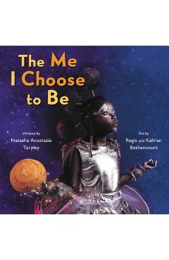 The Me I Choose to Be - Natasha Anastasia Tarpley