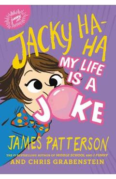 Jacky Ha-Ha: My Life Is a Joke - James Patterson