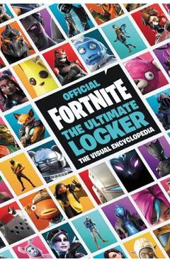 Fortnite (Official): The Ultimate Locker: The Visual Encyclopedia - Epic Games