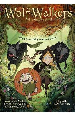 Wolfwalkers: The Graphic Novel - Tomm Moore & Ross Stewart