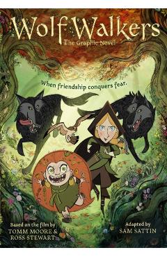 Wolfwalkers: The Graphic Novel - Tomm Moore & Ross Stewart