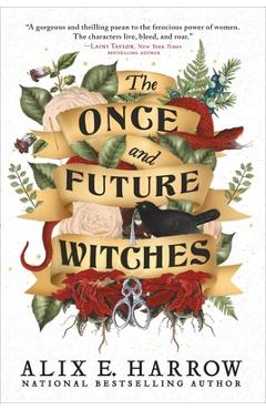 The Once and Future Witches - Alix E. Harrow