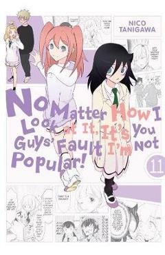 No Matter How I Look at It, It\'s You Guys\' Fault I\'m Not Popular!, Vol. 11 - Nico Tanigawa