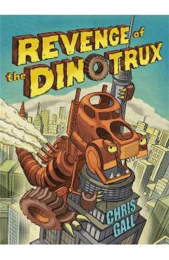 Revenge of the Dinotrux - Chris Gall