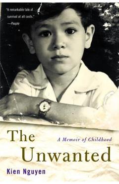 The Unwanted: A Memoir of Childhood - Kien Nguyen