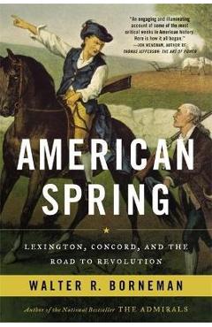 American Spring: Lexington, Concord, and the Road to Revolution - Walter R. Borneman