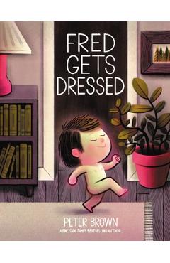 Fred Gets Dressed - Peter Brown