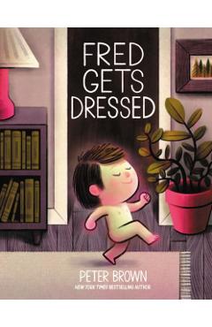 Fred Gets Dressed - Peter Brown