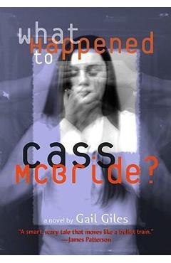 What Happened to Cass McBride? - Gail Giles