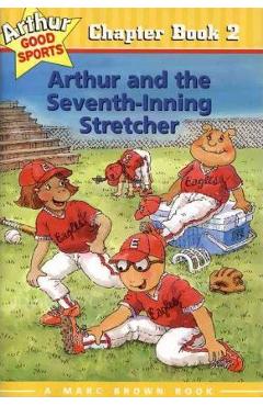 Arthur and the Seventh-Inning Stretcher: Arthur Good Sports Chapter Book 2 - Marc Tolon Brown