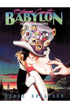 Bloom County Babylon: Five Years of Basic Naughtiness - Berke Breathed