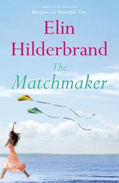 The Matchmaker - Elin Hilderbrand