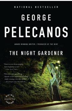 The Night Gardener - George P. Pelecanos