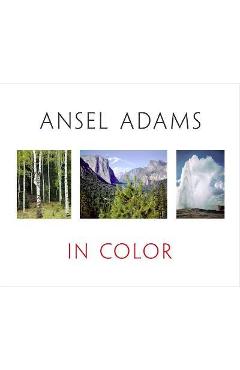 Ansel Adams in Color - John P. Schaefer