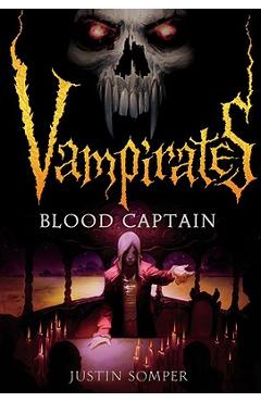 Vampirates: Blood Captain - Justin Somper