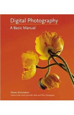 Digital Photography: A Basic Manual - Henry Horenstein