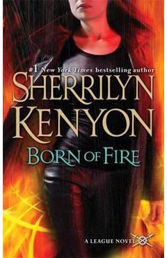 Born of Fire: The League: Nemesis Rising - Sherrilyn Kenyon