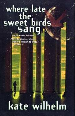 Where Late the Sweet Birds Sang - Kate Wilhelm