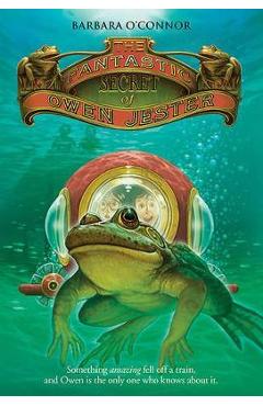 The Fantastic Secret of Owen Jester - Barbara O\'connor