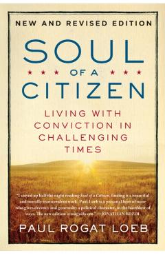 Soul of a Citizen: Living with Conviction in Challenging Times - Paul Rogat Loeb