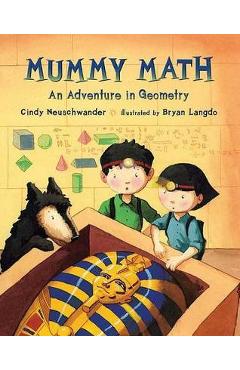 Mummy Math: An Adventure in Geometry - Cindy Neuschwander