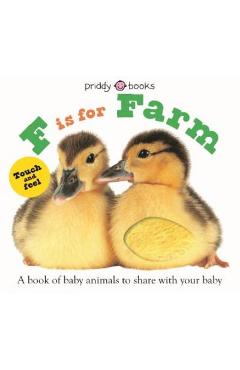 ABC Touch & Feel: F Is for Farm: A Book of Baby Animals to Share with Your Baby - Roger Priddy