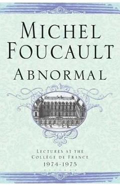 Abnormal: Lectures at the College de France 1974-1975 - Michel Foucault