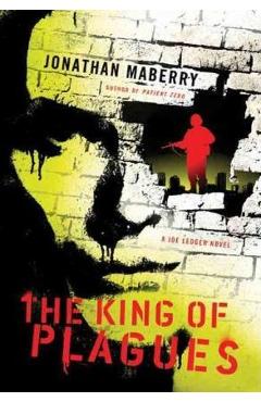 The King of Plagues: A Joe Ledger Novel - Jonathan Maberry