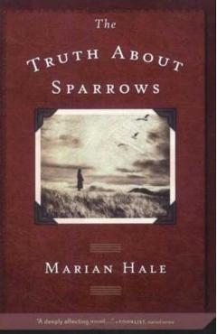 The Truth about Sparrows - Marian Hale