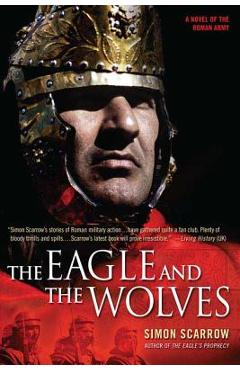 The Eagle and the Wolves: A Novel of the Roman Army - Simon Scarrow