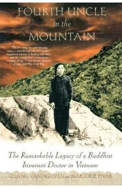 Fourth Uncle in the Mountain: The Remarkable Legacy of a Buddhist Itinerant Doctor in Vietnam - Quang Van Nguyen
