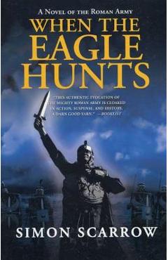 When the Eagle Hunts: A Novel of the Roman Army - Simon Scarrow