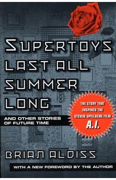Supertoys Last All Summer Long - Brian W. Aldiss