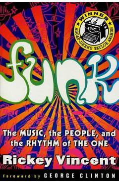 Funk: The Music, the People, and the Rhythm of the One - Rickey Vincent