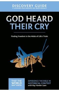 God Heard Their Cry Discovery Guide: Finding Freedom in the Midst of Life\'s Trials - Ray Vander Laan