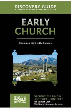 Early Church Discovery Guide: Becoming a Light in the Darkness - Ray Vander Laan