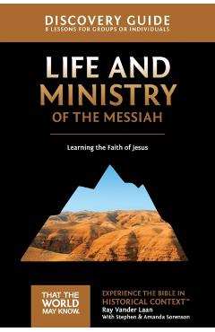 Life and Ministry of the Messiah Discovery Guide, 3: Learning the Faith of Jesus - Ray Vander Laan