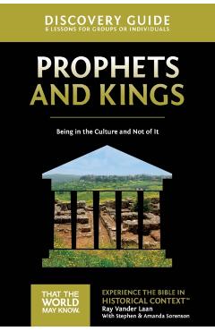 Prophets and Kings Discovery Guide: Being in the Culture and Not of It - Ray Vander Laan