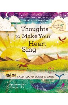 Thoughts to Make Your Heart Sing: 101 Devotions about God's Great Love for You - Sally Lloyd-jones