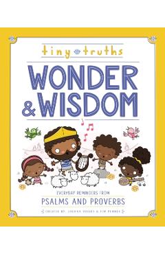 Tiny Truths Wonder and Wisdom: Everyday Reminders from Psalms and Proverbs - Joanna Rivard