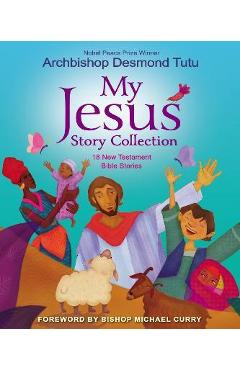 My Jesus Story Collection: 18 New Testament Bible Stories - Desmond Tutu