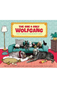 The one and only wolfgang: from pet rescue to one big happy family - steve greig