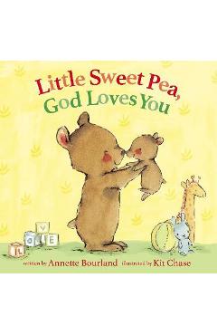 Little Sweet Pea, God Loves You - Annette Bourland