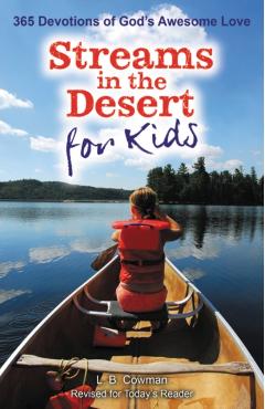 Streams in the Desert for Kids: 365 Devotions of God's Awesome Love - L. B. E. Cowman