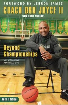 Beyond Championships Teen Edition: A Playbook for Winning at Life - Dru Joyce Ii