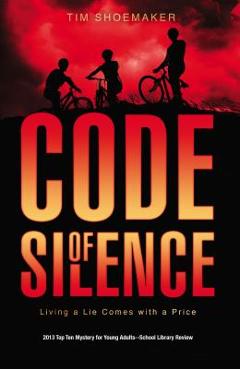 Code of Silence: Living a Lie Comes with a Price - Tim Shoemaker