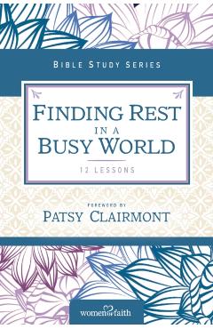 Finding Rest in a Busy World - Women Of Faith