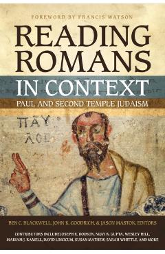 Reading Romans in Context: Paul and Second Temple Judaism - Ben C. Blackwell